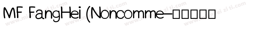 MF FangHei (Noncomme字体转换